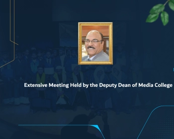 Extensive Meeting Held by the Deputy Dean of Media College