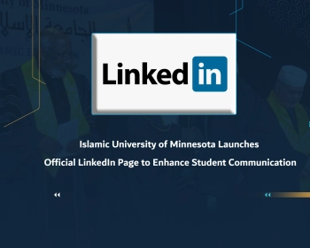 Islamic University of Minnesota Launches Official LinkedIn Page to Enhance Student Communication