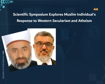 Scientific Symposium Explores Muslim Individual's Response to Western Secularism and Atheism
