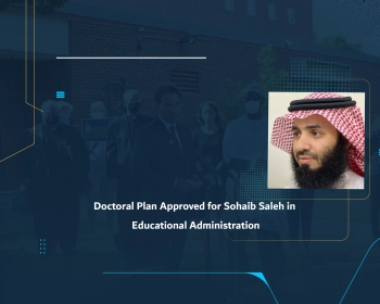 Doctoral Plan Approved for Sohaib Saleh in Educational Administration