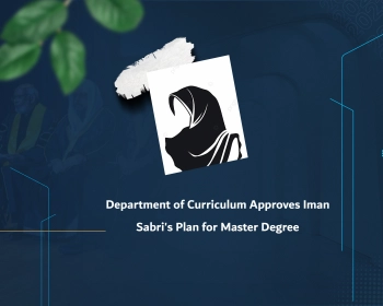 Department of Curriculum Approves Iman Sabri's Plan for Master Degree