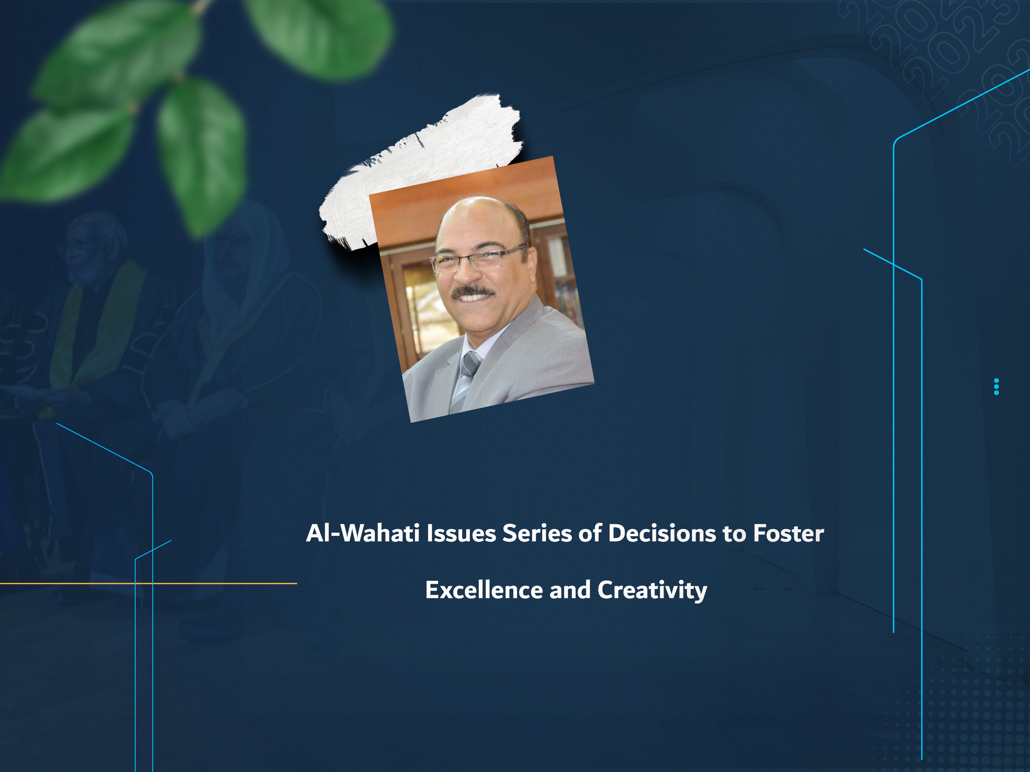 Al-Wahati Issues Series of Decisions to Foster Excellence and Creativity