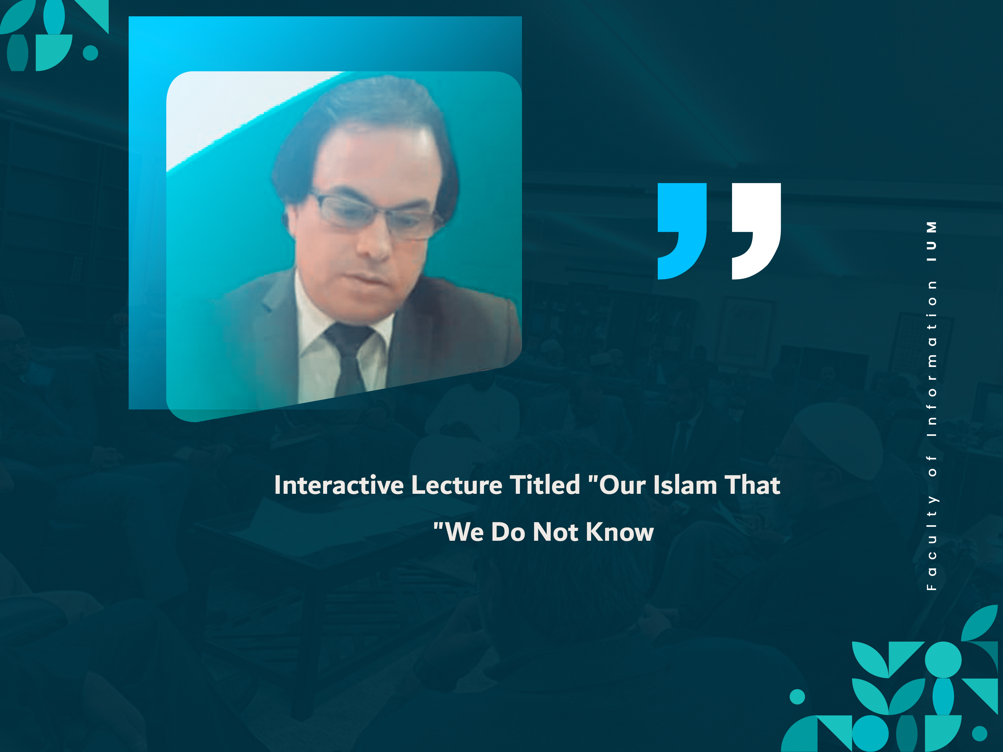 Interactive Lecture Titled "Our Islam That We Do Not Know"