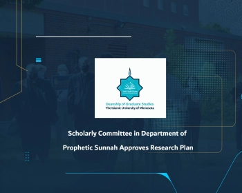 Scholarly Committee in Department of Prophetic Sunnah Approves Research Plan