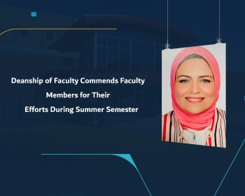 Deanship of Faculty Commends Faculty Members for Their Efforts During Summer Semester