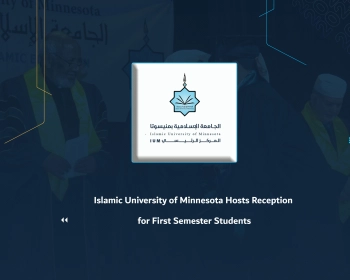 Islamic University of Minnesota Hosts Reception for First Semester Students