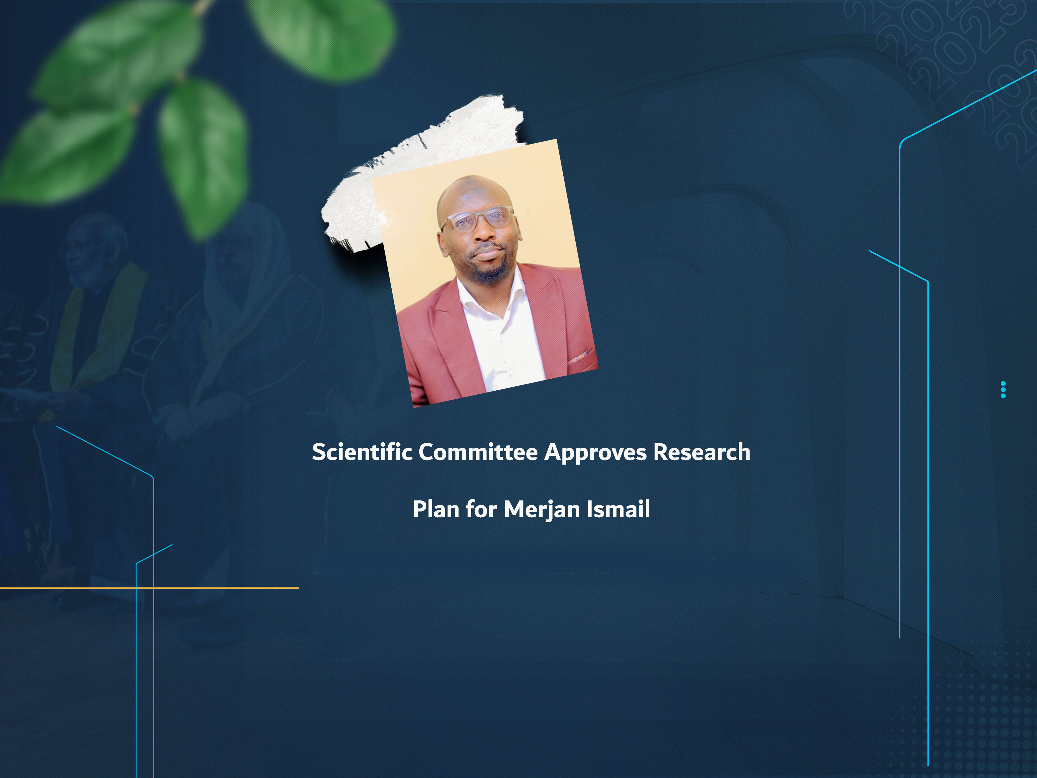 Scientific Committee Approves Research Plan for Merjan Ismail