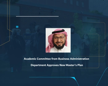 Academic Committee from Business Administration Department Approves New Master's Plan