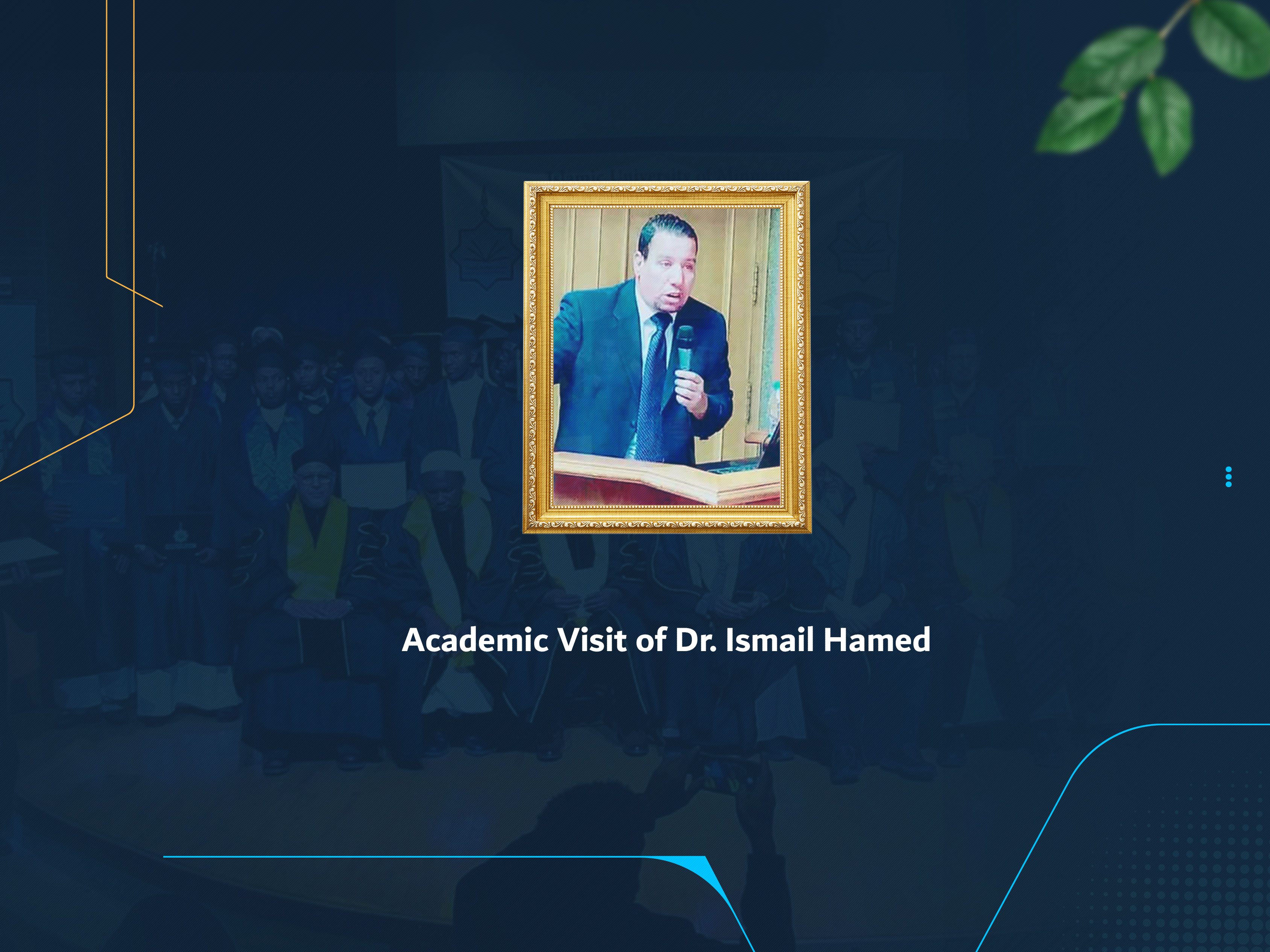 Academic Visit of Dr. Ismail Hamed