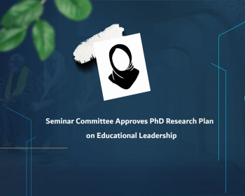 Seminar Committee Approves PhD Research Plan on Educational Leadership