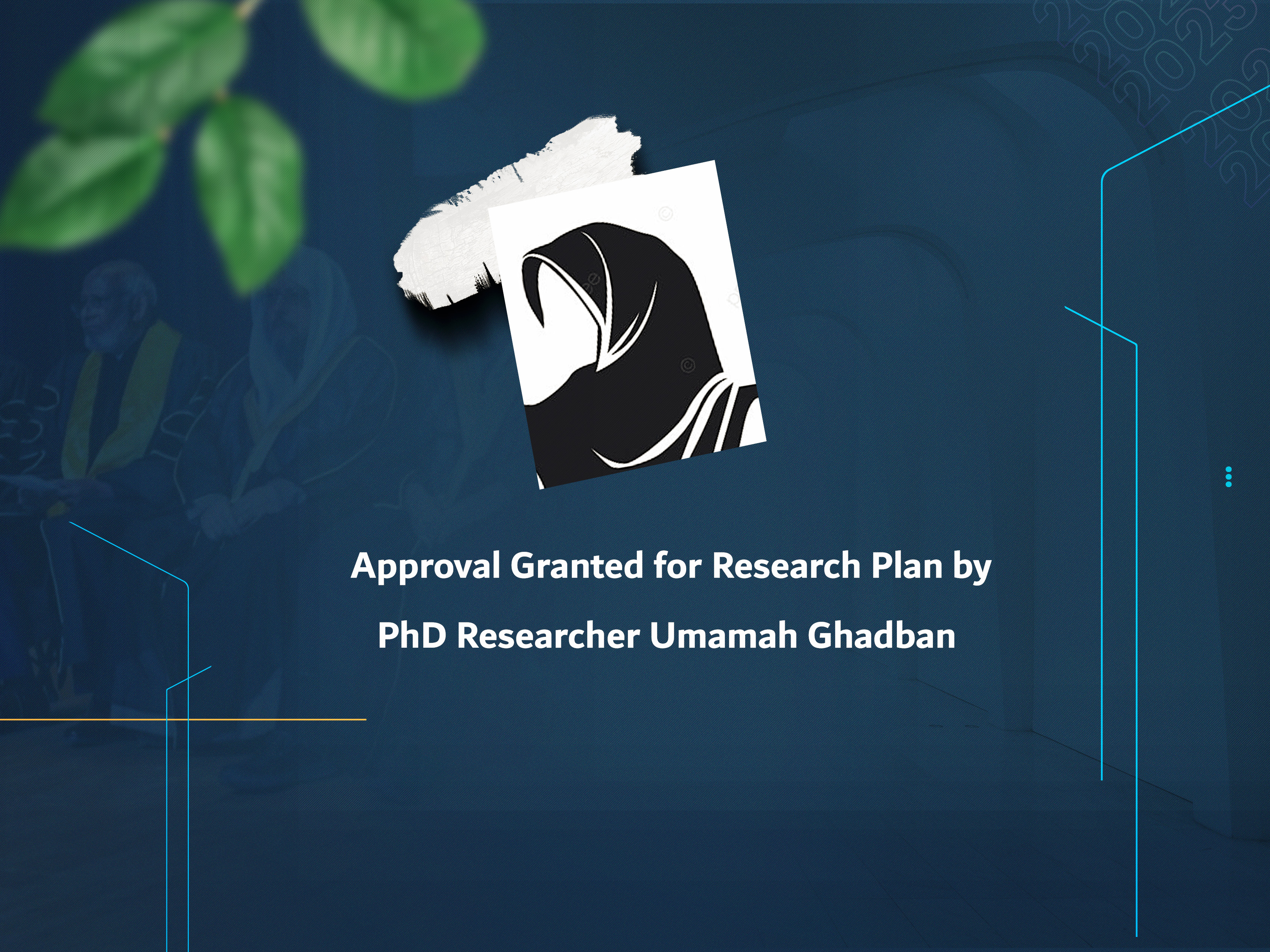 Approval Granted for Research Plan by PhD Researcher Umamah Ghadban