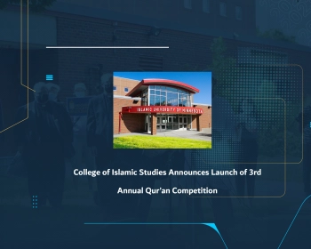 College of Islamic Studies Announces Launch of 3rd Annual Qur’an Competition