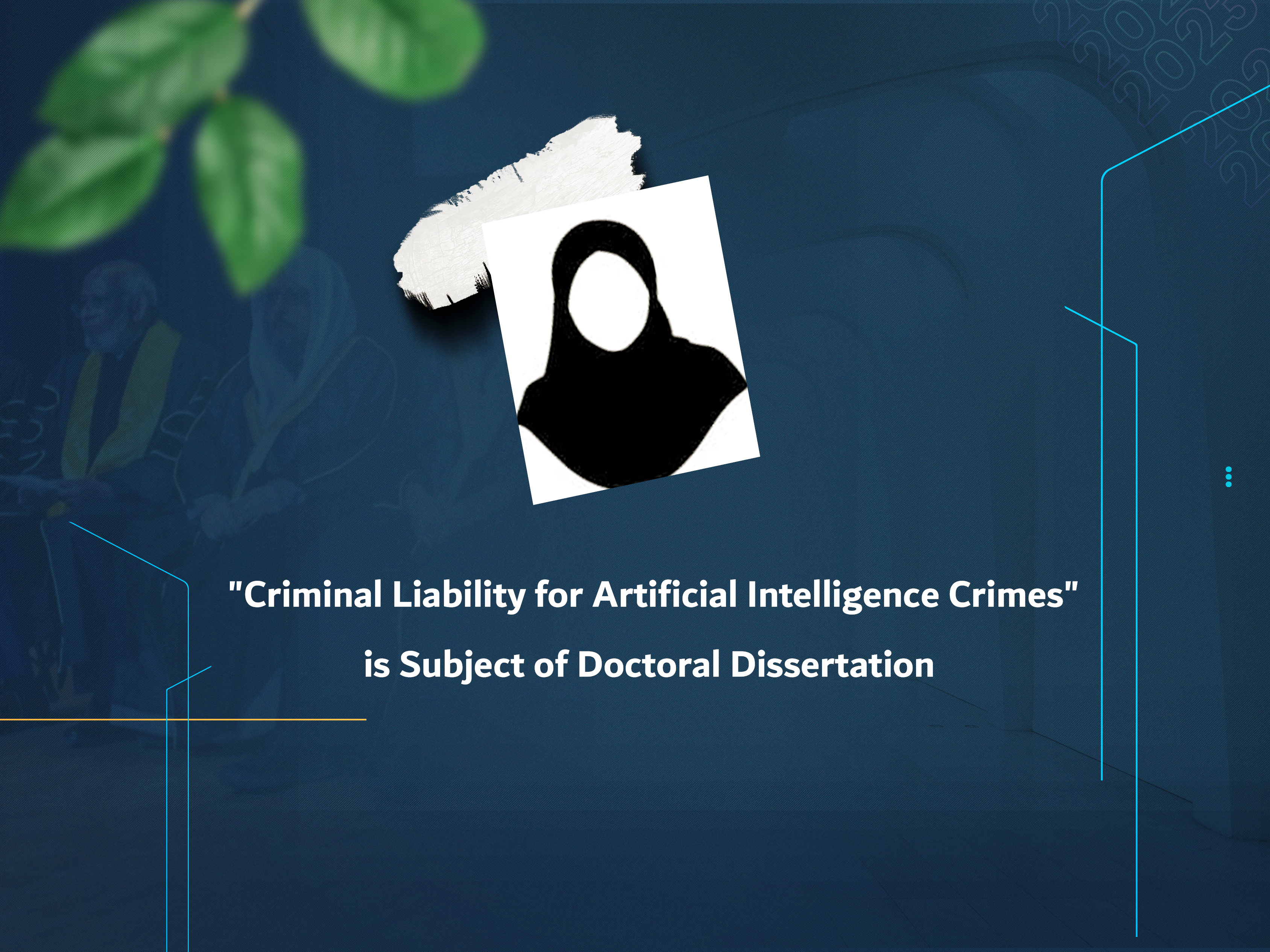 "Criminal Liability for Artificial Intelligence Crimes" is Subject of Doctoral Dissertation
