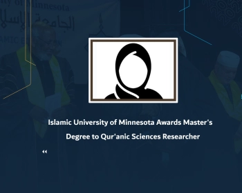Islamic University of Minnesota Awards Master's Degree to Qur'anic Sciences Researcher