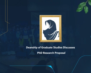 Deanship of Graduate Studies Discusses PhD Research Proposal