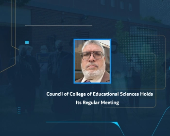 Council of College of Educational Sciences Holds Its Regular Meeting