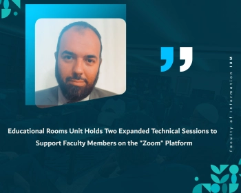 Educational Rooms Unit Holds Two Expanded Technical Sessions to Support Faculty Members on the "Zoom" Platform