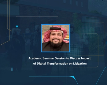 Academic Seminar Session to Discuss Impact of Digital Transformation on Litigation