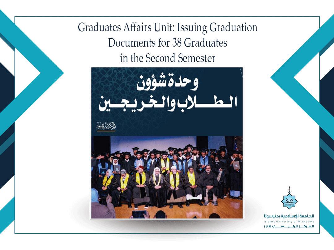 Graduates Affairs Unit: Issuing Graduation Documents for 38 Graduates in the Second Semester