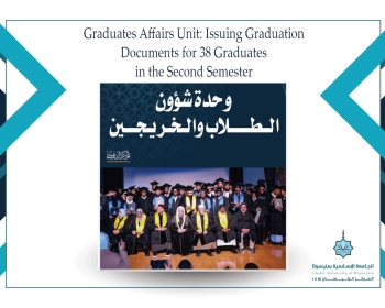 Graduates Affairs Unit: Issuing Graduation Documents for 38 Graduates in the Second Semester