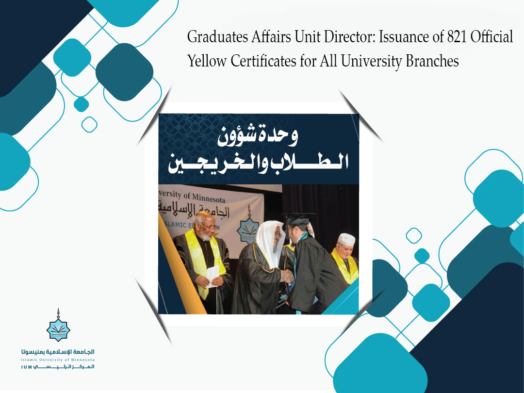 Graduates Affairs Unit Director: Issuance of 821 Official Yellow Certificates for All University Branches