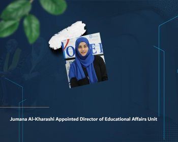 Jumana Al-Kharashi Appointed Director of Educational Affairs Unit