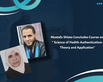 Mustafa Shlata Concludes Course on " Science of Hadith Authentication: Theory and Application"