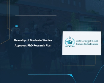 Deanship of Graduate Studies Approves PhD Research Plan