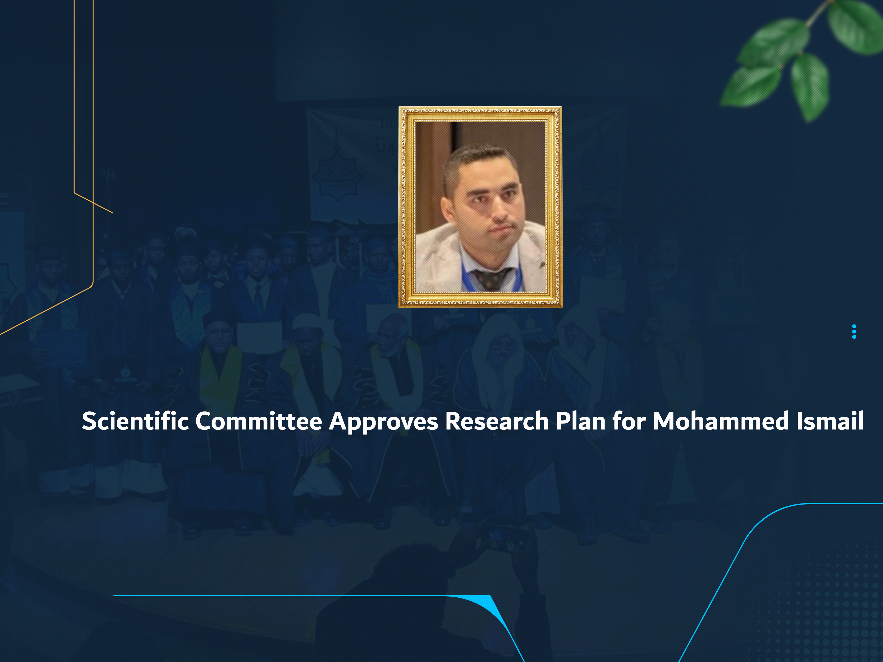 Scientific Committee Approves Research Plan for Mohammed Ismail