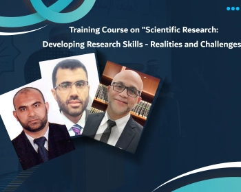 Training Course on "Scientific Research: Developing Research Skills - Realities and Challenges"